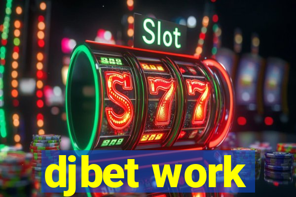 djbet work